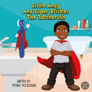 Little Andy and Super Bristles the Toothbrush